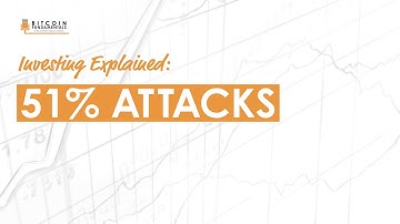 Explained: 51% Attacks