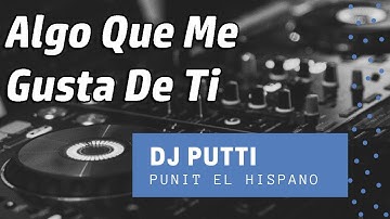 DJ Putti | Algo Que Me Gusta de Ti | Extended Version