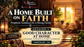 Session 5: Good Character at Home: Kindness, Patience & Family Harmony | A Home Built on Faith Update