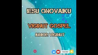 Jnr Viginut-Iesu Ono Vaiku(Gospel song)