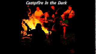 Video thumbnail of "Campfire in the Dark"