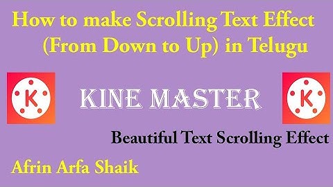 How to make Scrolling Text Effect In Kine Master In Telugu (From Down to Up ) #afrinarfashaik