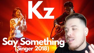 KZ Tandingan - Say Something (singer 2018) | Reaction | Can't Say Something, If I'm Speechless!