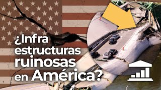 ¿Por qué las INFRAESTRUCTURAS AMERICANAS están tan DETERIORADAS? - VisualPolitik