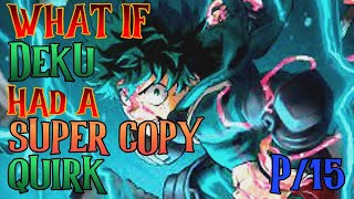 What If Deku Had A Super Copy Quick Part 15