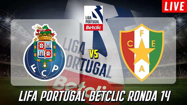 PORTO X ESTRELA DA AMADORA | EM DIRETO LIGA PORTUGAL BETCLIC RONDA 14