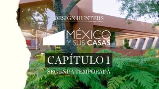 México y sus casas SEGUNDA TEMPORADA • CAPÍTULO 1: ARQUITECTURA POTENTE EN CDMX