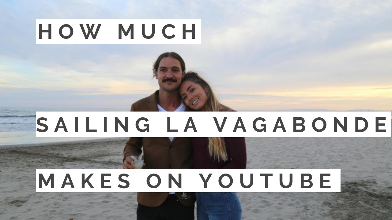How much Sailing La Vagabonde makes on Youtube Future Millionaire