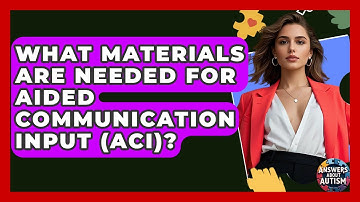 What Materials Are Needed For Aided Communication Input (ACI)? - Answers About Autism
