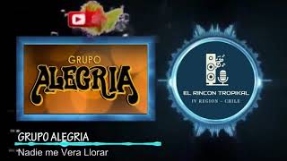 Video thumbnail of "Grupo Alegria -  Nadie me Vera Llorar"