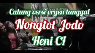 CALUNG NONGTOT JODO DARSO VERSI ORGAN TUNGGAL - HENI CI FEAT RONI OHIMZ