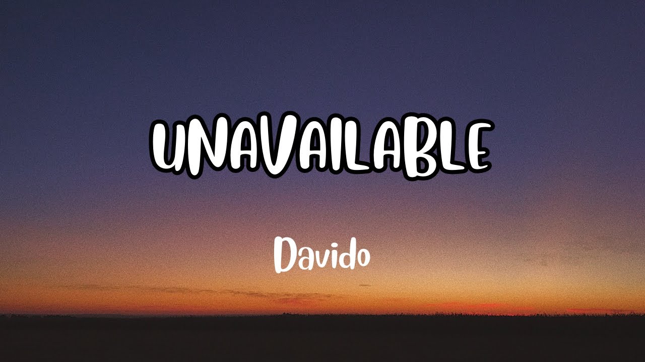 Davido - UNAVAILABLE (Lyrics) ft. Musa Keys Davido - UNAVAILABLE (Lyrics) ft. Musa Keys