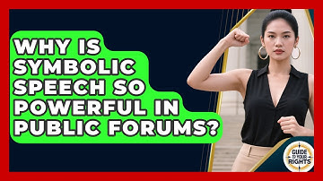 Why Is Symbolic Speech So Powerful In Public Forums? - Guide To Your Rights