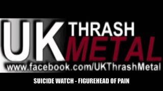 SUICIDE WATCH - Figurehead Of Pain (HQ) UK Thrash Metal