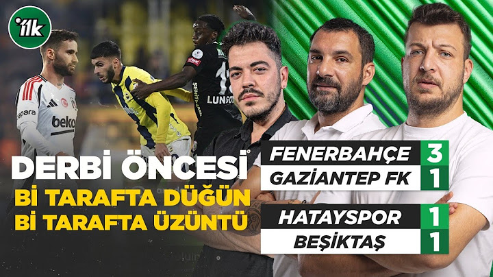 Fenerbahçe 3-1 Gaziantep FK | Hatayspor 1-1 Beşiktaş Maç Sonu | Karadeniz, Engin Baytar, Oğuz Öztürk