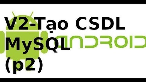 Shop online với Android và PHP - Video2 - Tạo cơ sở dữ liệu (p2)