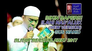 Ilahi Nas'aluk (New Version) - Gus Wahid - Ahbaabul Musthofa Kudus (Pra Habib Syech) Terbaru