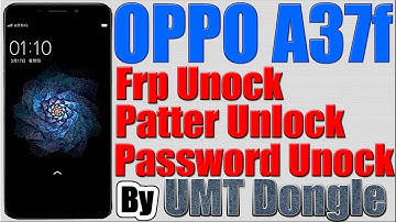 OPPO A37F Pattern Lock | Frp Lock Removed by UMT Dongle