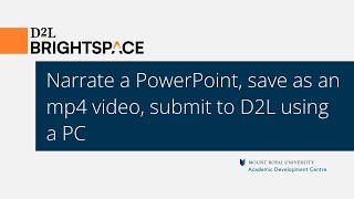 Narrate a PowerPoint, save as an mp4 video, submit to D2L using a PC