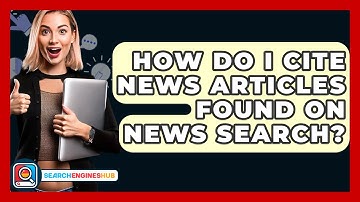 How Do I Cite News Articles Found On News Search? - SearchEnginesHub.com