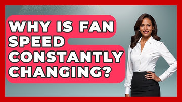Why Is Fan Speed Constantly Changing? - Your Computer Companion