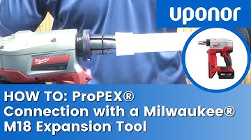 How to Make an Uponor ProPEX Connection with a Milwaukee M18 Expansion Tool
