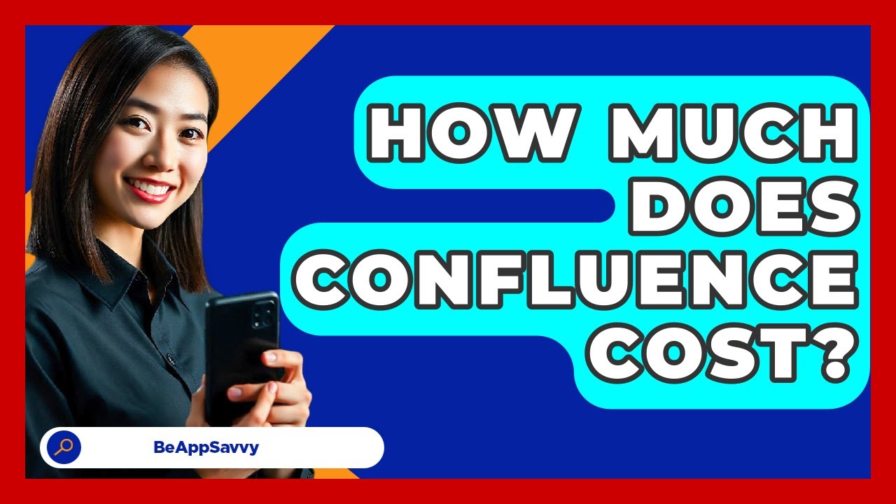 How Much Does Confluence Cost? - Be App Savvy