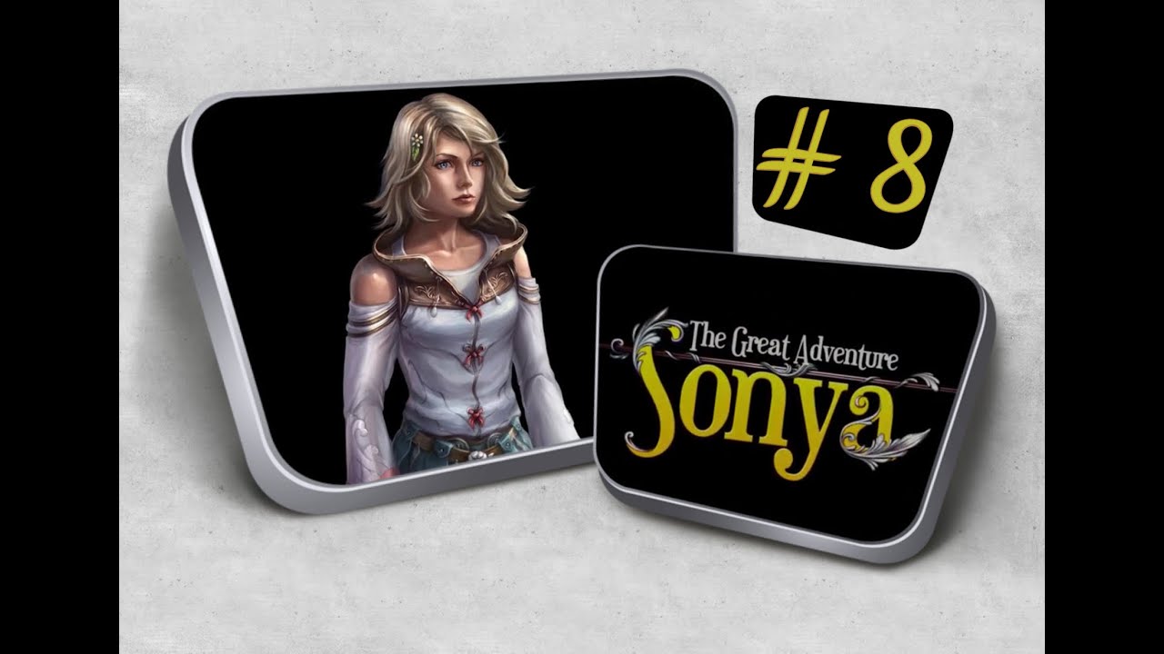 Sonya : The Great Adventure Part 8 _ سونيا : المغامرة العظيمة