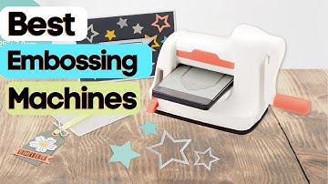 Best Embossing Machines | Top 10 Best Embossing Machines Everything You Need to Know