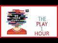The play 1 hour