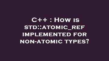 C++ : How is std::atomic_ref implemented for non-atomic types?
