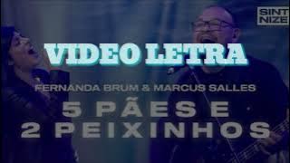 VIDEO LETRA Fernanda Brum ft. Marcus Salles - CINCO PÃES E DOIS PEIXINHOS (Reunion Ao Vivo)