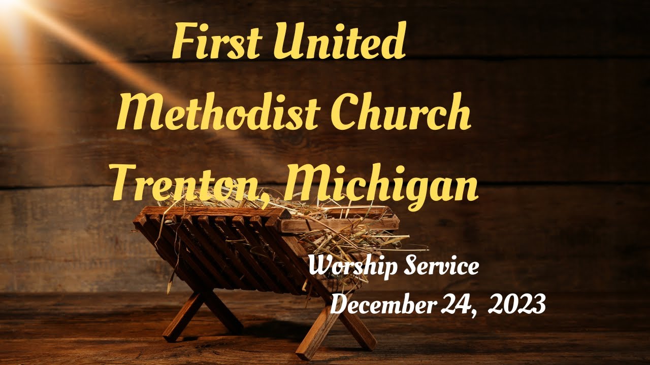 Trenton First United Methodist Church Worship Service December 24, 2023