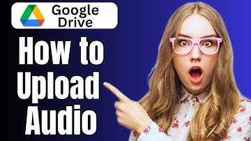 How do You Upload Audio to Google Drive 2024 (Quick Guide)