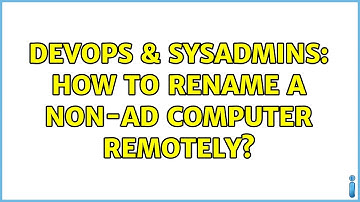 DevOps & SysAdmins: How to rename a non-AD computer remotely? (2 Solutions!!)