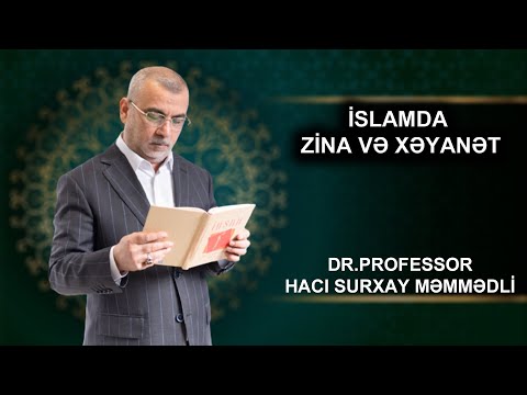 Hacı Surxay Məmmədli: İSLAMDA ZİNA VƏ XƏYANƏT