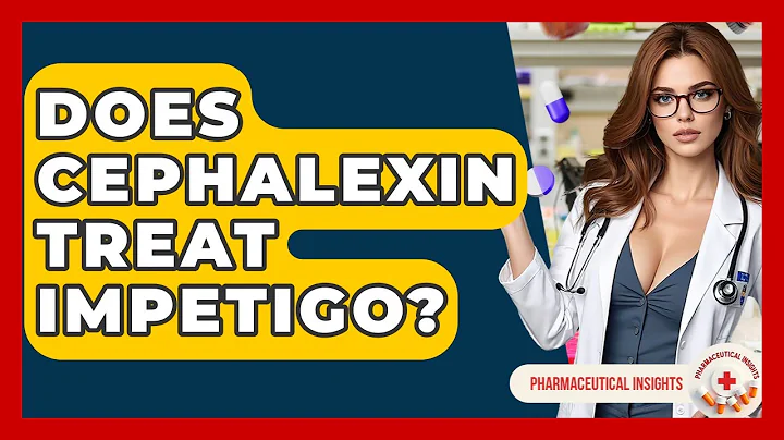 Does Cephalexin Treat Impetigo? - Pharmaceutical Insights