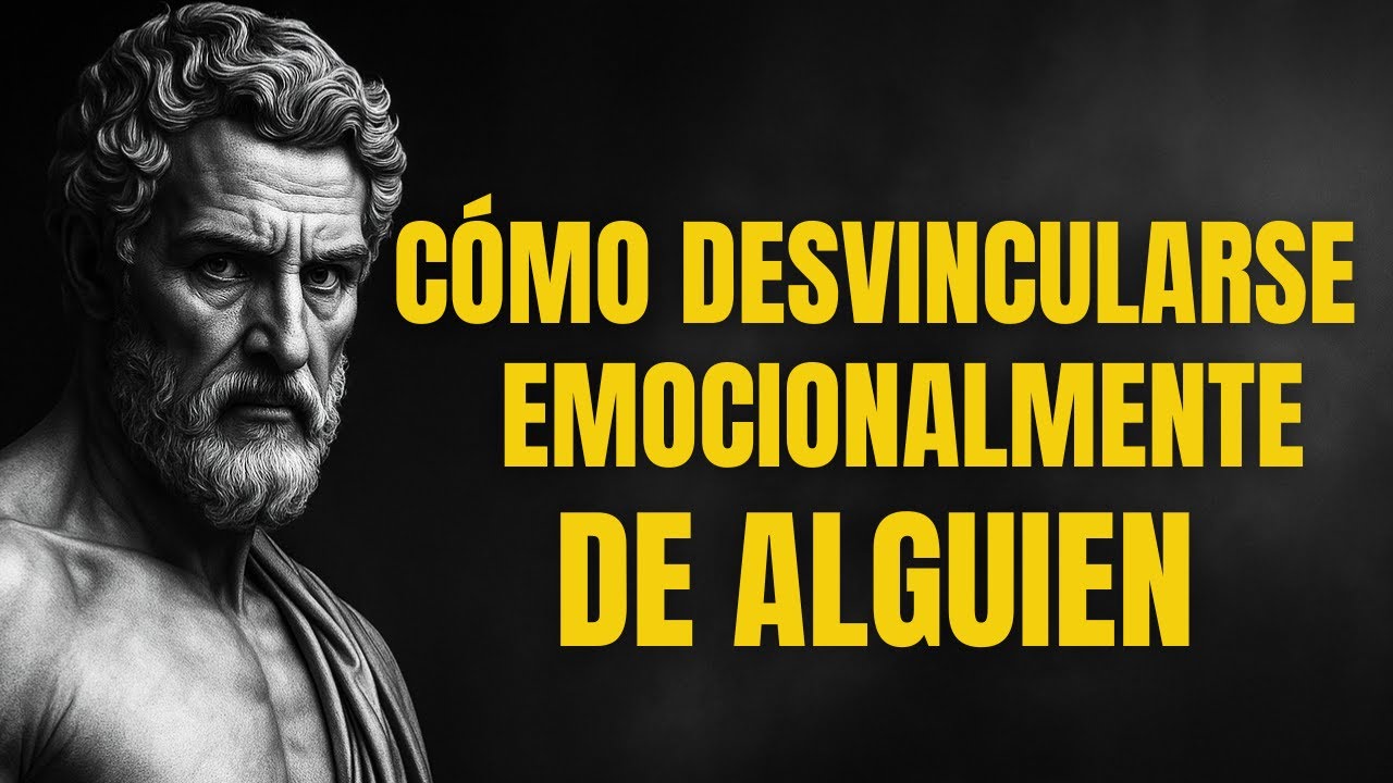CÓMO DISTANCIARSE EMOCIONALMENTE DE ALGUIEN | 6 LECCIONES DE ESTOICISMO