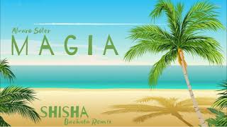 Alvaro Soler - Magia (Shisha Bachata Remix)