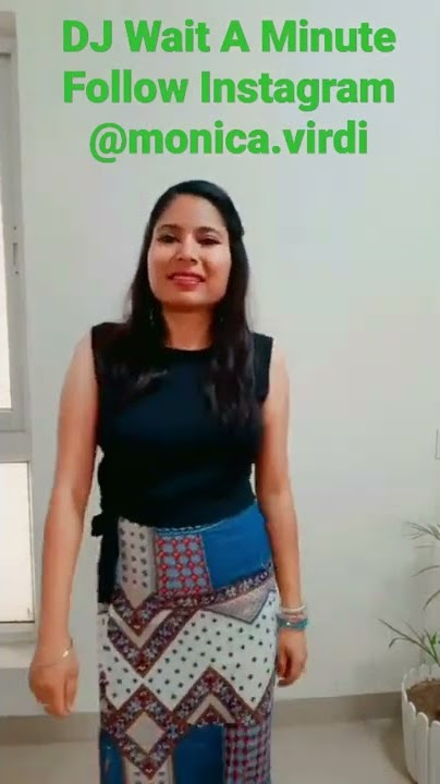 DJ Wait A Minute _ Instagram @monica.virdi #rl reels #suggestions #suggested #foryou #love #danceeel