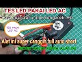 BUAT ALAT CANGGIH UNTUK MENGECEK LED DARI LED AC || Tes backlight Auoto short protections
