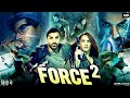 Force 2 Full Movie John Abraham Sonakshi Sinha Action Thriller Hindi HD Film 2025 Force 2 Full Movie John Abraham Sonakshi Sinha Action Thriller Hindi HD Film 2025