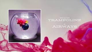 Video voorbeeld van "Airways - Trampoline (Official Audio)"