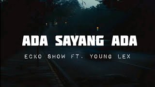 Ecko Show - Ada Sayang Ada Ft. Young Lex, Jujuu | (Lyrics)