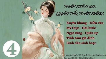 [Dịch] (4)Thập Niên 60: Quân Tẩu Toàn Năng; truyện điền văn, làm ruộng, bình dân sinh hoạt, hài hước