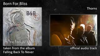 Born For Bliss - Falling Back To Never (Album) - 11 - Thorns