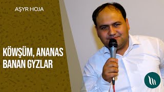 Ashyr Hoja - Kowshum, Ananas banan gyzlar | 2021 (Degishme aydym)