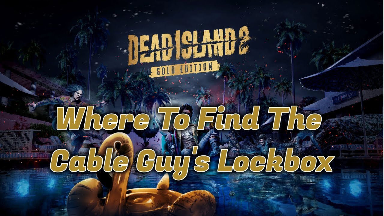 Dead Island 2 Lockbox Location Guide The Cable Guy's Lockbox YouTube