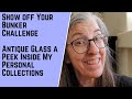 Show Off Your Bunker Challenge Antique Glass a Peek Inside My Personal Collections