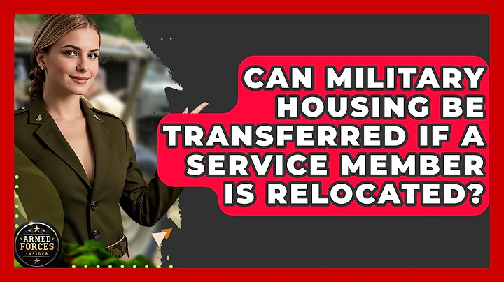 Can Military Housing Be Transferred If a Service Member Is Relocated? - Armed Forces Insider